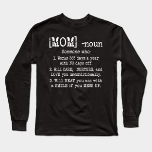 Mom Definition T-shirt Mom - Someone who works 365 days a year with NO days off Mother's Lover Long Sleeve T-Shirt